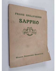 Kirjailijan Franz Grillparzer käytetty kirja Sappho : viisinäytöksinen murhenäytelmä