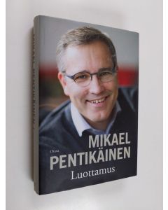 Kirjailijan Mikael Pentikäinen käytetty kirja Luottamus (ERINOMAINEN)