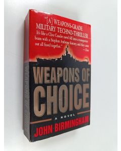 Kirjailijan John Birmingham käytetty kirja Weapons of Choice - A Novel