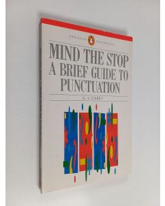 Kirjailijan G. V. Carey käytetty kirja Mind the stop : a brief guide to punctuation with a note on proof-correction