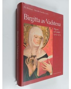 käytetty kirja Birgitta av Vadstena : pilgrim och profet 1303-1373 : en jubileumsbok