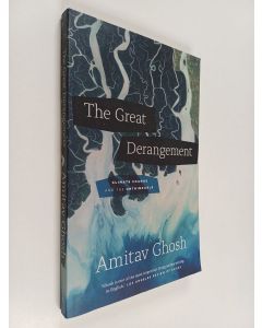 Kirjailijan Amitav Ghosh käytetty kirja The great derangement climate change and the unthinkable