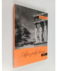 Kirjailijan Helgi Erilaid käytetty kirja Aja jälg kivis : Kreeka