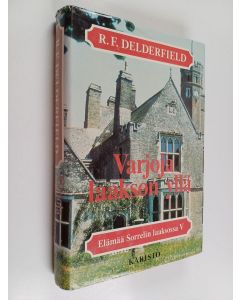 Kirjailijan R. F. Delderfield käytetty kirja Elämää Sorrelin laaksossa 5 : Varjoja laakson yllä