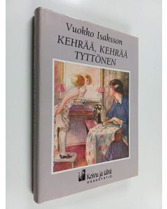 Kirjailijan Vuokko Isaksson käytetty kirja Kehrää, kehrää tyttönen