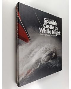 Kirjailijan Mark Chisnell & Richenda Todd käytetty kirja Spanish Castle to White Night : The Race Around the World