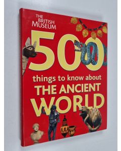 Kirjailijan Carolyn Howitt käytetty kirja 500 Things to Know about the Ancient World