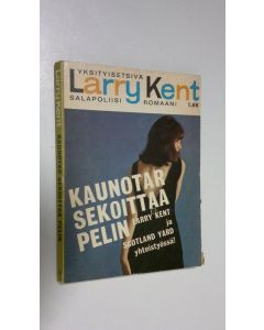 Kirjailijan Larry Kent käytetty kirja Kaunotar sekoittaa pelin