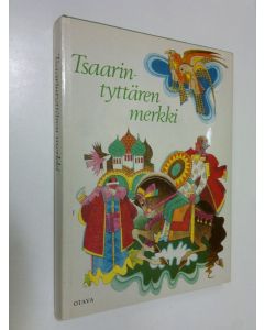 Kirjailijan slovakiksi uudelleen kert. Maria Ďurickova käytetty kirja Tsaarintyttären merkki : kansansatuja