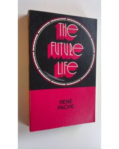Kirjailijan Rene Pache käytetty kirja The future life