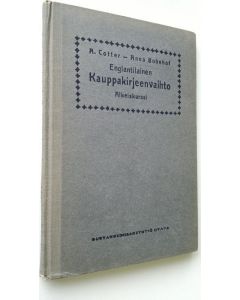 Kirjailijan Arthur Cotter & Anna Bohnhof käytetty kirja Englantilainen kauppakirjeenvaihto : alkeiskurssi