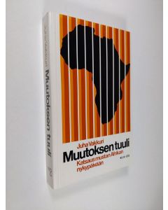 Kirjailijan Juha Vakkuri käytetty kirja Muutoksen tuuli : katsaus mustan Afrikan nykypäivään