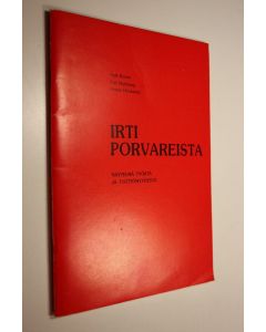 Kirjailijan Antti Ikonen käytetty teos Irti porvareista : näytelmä työstä ja työttömyydestä