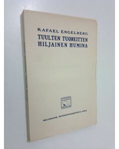 Kirjailijan Rafael Engelberg käytetty kirja Tuulten tuoreitten hiljainen humina : novelleja