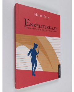 Kirjailijan Martti Heiliö käytetty kirja Enkelitikkaat : tiedon reuna ja kielipelien kumppanuus