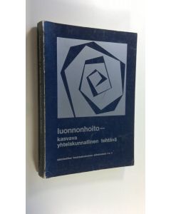 käytetty kirja Luonnonhoito - kasvava yhteiskunnallinen tehtävä : teoksen aineisto perustuu laikimiesliiton koulutuskeskuksen Helsingissä 11-1251970 järjestämään kurssiin