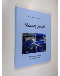 Kirjailijan Jorma ym. Mäkitalo käytetty kirja Muutostyössä : työterveysyhteistyötä muuttuvissa töissä (ERINOMAINEN)