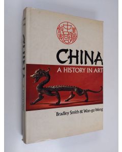 Kirjailijan Bradley Smith & weng wan-go käytetty kirja China - A History in Art