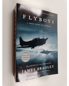 Kirjailijan James Bradley käytetty kirja Flyboys : a true story of courage