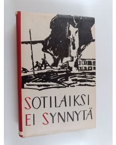 Kirjailijan Konstantin Simonov käytetty kirja Sotilaiksi ei synnytä 2