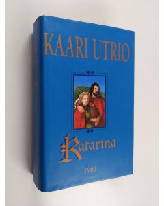 Kirjailijan Kaari Utrio käytetty kirja Katarina (Neidontanssi ja Katarinan taru)