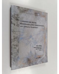 Kirjailijan Peter ym. Öberg käytetty kirja Experiencing ageing = Kokemuksellinen vanheneminen = Att uppleva åldrandet