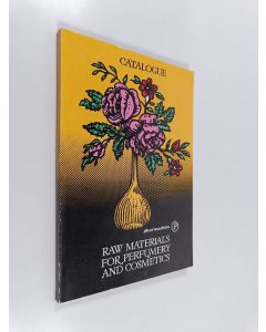 käytetty kirja Catalogue : Raw materials for perfumery and cosmetics