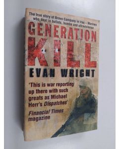 Kirjailijan Evan Wright käytetty kirja Generation Kill - Living Dangerously on the Road to Baghdad with the Ultraviolent Marines of Bravo Company