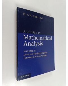 Kirjailijan D. J. H. Garling käytetty kirja A course in mathematical analysis, Vol. 2 - Metric and topological spaces, functions of a vector variable