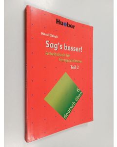 Kirjailijan Hans Földeak käytetty kirja Sag's besser! - ein Arbeitsbuch für Fortgeschrittene Teil 2 : Ausdruckserweiterung