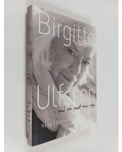 Kirjailijan Stig Hansén käytetty kirja Birgitta Ulfsson - med och mot min vilja (ERINOMAINEN)