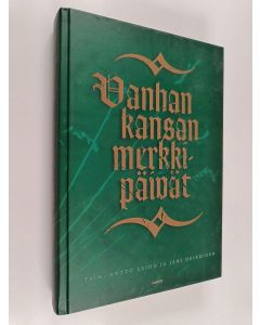 Kirjailijan Antto Laiho & Jani Heikkinen käytetty kirja Vanhan kansan merkkipäivät : Laajennettu laitos