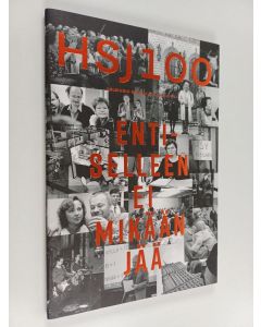 käytetty kirja HSJ 100 Helsingin seudun journalistit : entiselleen ei mikään jää