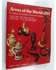 Kirjailijan Joseph J. Schroeder käytetty kirja Arms of the World, 1911 : The Fabulous ALFA Catalogue of Arms and the Outdoors