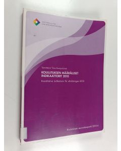 käytetty kirja Koulutuksen määrälliset indikaattorit 2010 Kvantitativa indikatorer för utbildningen 2010 - Kvantitativa indikatorer för utbildningen 2010