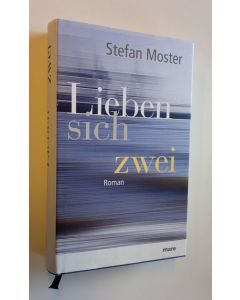 Kirjailijan Stefan Moster käytetty kirja Lieben sich zwei : Roman