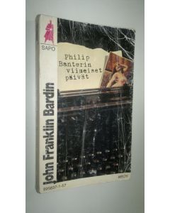 Kirjailijan John Franklin Bardin käytetty kirja Philip Banterin viimeiset päivät - Sapo 257