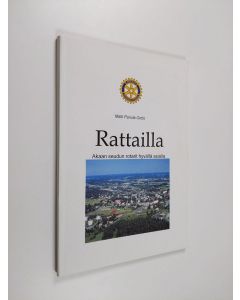 Kirjailijan Matti Panula-Ontto käytetty kirja Rattailla : Akaan seudun rotarit hyvällä asialla : kuvaus Toijalan Rotaryklubin vaiheista 1948-1998