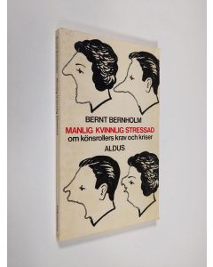Kirjailijan Bernt Bernholm käytetty kirja Manlig kvinnlig stressad : om könsrollers krav och kriser