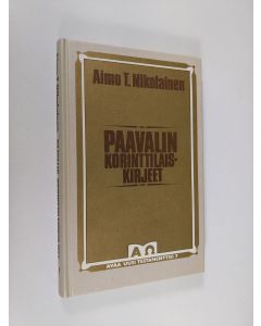 Kirjailijan Aimo T. Nikolainen käytetty kirja Paavalin korinttilaiskirjeet : raittiin kristillisyyden perusteet