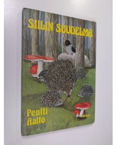 Kirjailijan Pentti Aalto käytetty kirja Siilin suudelma