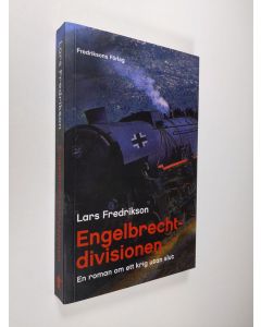 Kirjailijan Lars Fredrikson käytetty kirja Engelbrechtdivisionen : en roman om ett krig utan slut (UUDENVEROINEN)