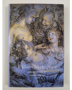 Kirjailijan William Shakespeare uusi kirja Juhannusyön uni (UUDENVEROINEN)