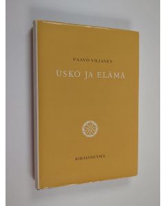 Kirjailijan Paavo Viljanen käytetty kirja Usko ja elämä