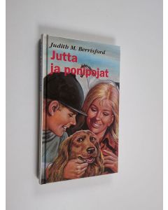 Kirjailijan Judith M. Berrisford käytetty kirja Jutta ja ponipojat : tyttöromaani