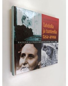 Kirjailijan Aura Korppi-Tommola käytetty kirja Tahdolla ja tunteella tasa-arvoa : Naisjärjestöjen keskusliitto 1911-2001