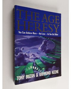 Kirjailijan Tony Buzan & Raymond D. Keene käytetty kirja The Age Heresy - You Can Achieve More, Not Less, as You Get Older