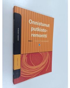 Kirjailijan Jaakko Laksola & Suomen kiinteistöliitto käytetty kirja Onnistunut putkistoremontti osa 2 : Tekniset vaihtoehdot