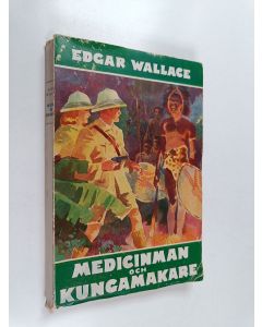 Kirjailijan Edgar Wallace käytetty kirja Medicinman och kungmakare