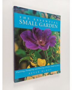 Kirjailijan Peter McHoy & Anness Publishing käytetty kirja The Essential Small Garden - Planning, Designing and Planting a Perfect Small Garden